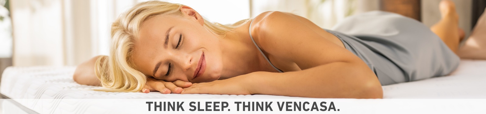 Think Sleep. Think Vencasa